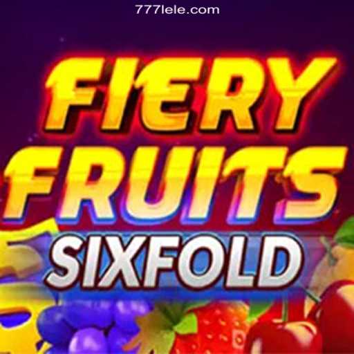 Discover the Thrilling World of FieryFruitsSixFold on 777LE.COM
