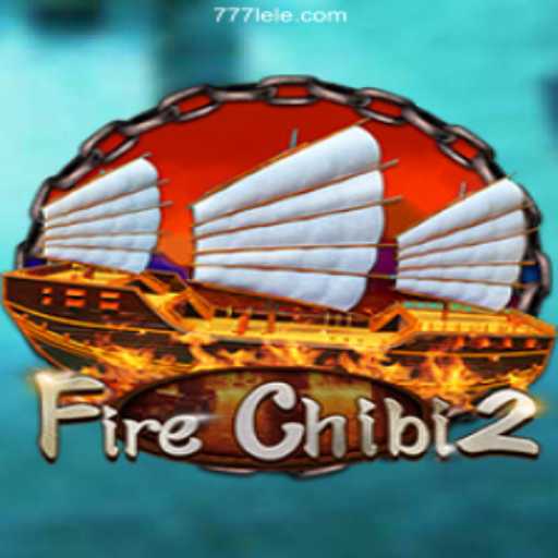 Unveiling FireChibi2: A Thrilling Experience on 777LE.COM
