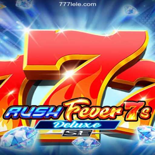 Unveiling RushFever7sDeluxeSE: A Thrilling Addition to 777LE.COM's Suite of Games